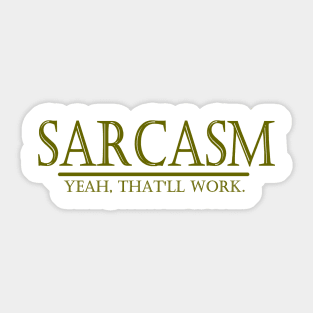 SARCASM - YEAH, THAT'LL WORK. Sticker